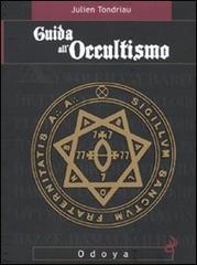 Guida all'occultismo di Julien Tondriau edito da Odoya