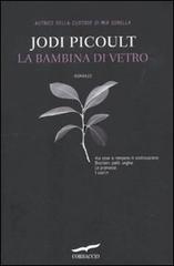 La bambina di vetro di Jodi Picoult edito da Corbaccio