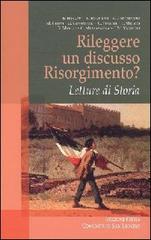 Rileggere un discusso Risorgimento? Letture di Storia edito da Città Ideale