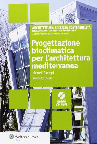 Progettazione bioclimatica per l'architettura Mediterranea di Alessandro Rogora edito da Wolters Kluwer Italia