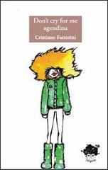 Don't cry for me agendina di Cristiano Fattorini edito da L'Erudita