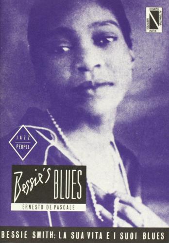 Bessie's blues. La sua vita e i suoi blues di Ernesto De Pascale edito da Stampa Alternativa