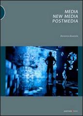 Media, new media, postmedia di Domenico Quaranta edito da Postmedia Books