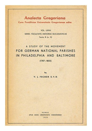 A Study of the movement for German national parishes in Philadelphia and Baltimore (1787-1802) di Vincent J. Fecher edito da Pontificia Univ. Gregoriana