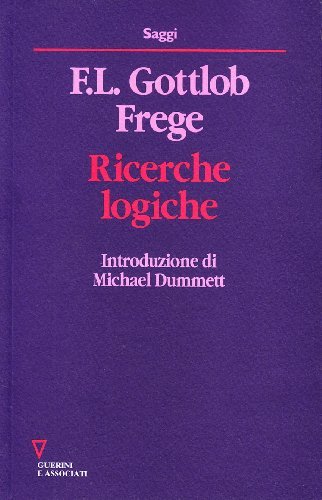 Ricerche logiche di Gottlob Frege edito da Guerini e Associati