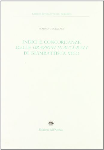 Indici e concordanze delle orazioni inaugurali di Giambattista Vico di Marco Veneziani edito da Edizioni dell'Ateneo