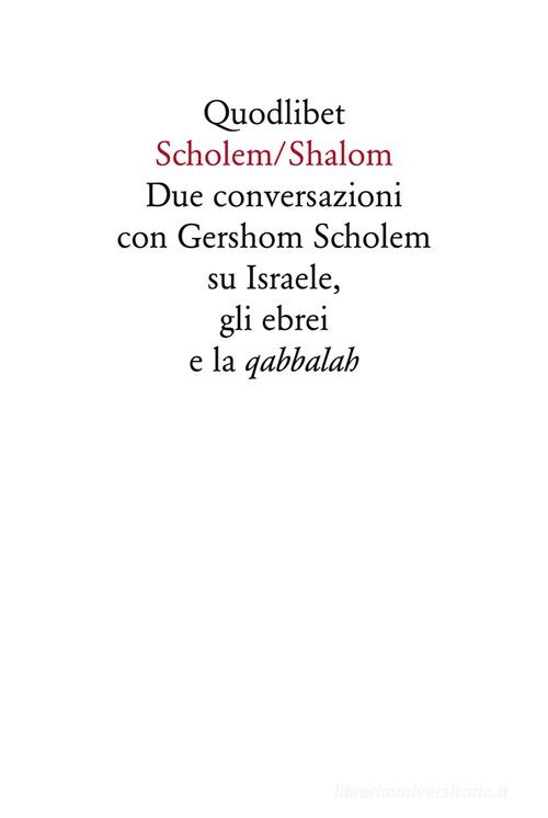 Scholem/Shalom. Due conversazioni con Gershom Scholem su Israele, gli ebrei e la qabbalah di Gershom Scholem edito da Quodlibet
