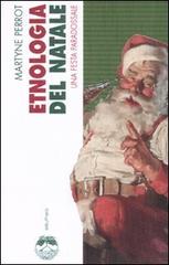 Etnologia del Natale. Una festa paradossale di Martyne Perrot edito da Elèuthera