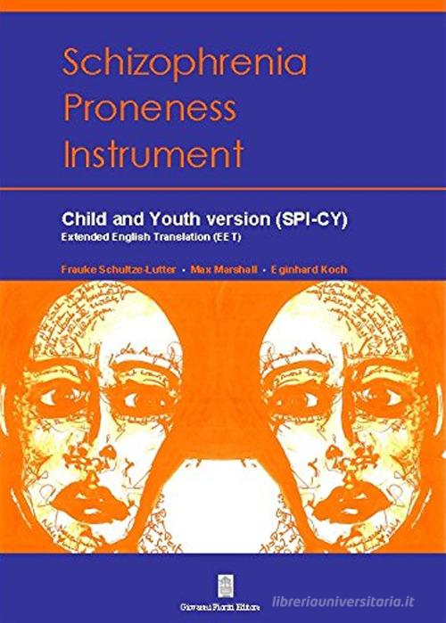 Schizophrenia proneness instrument child and youth (SPI-CY) di Frauke Schultze-Lutter, Max Marshall, Eginhard Koch edito da Giovanni Fioriti Editore