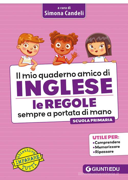 Il mio quaderno amico di inglese. Le regole sempre a portata di mano di Simona Candeli edito da Giunti EDU