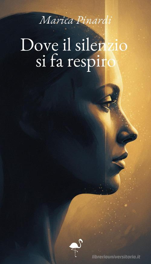 Dove il silenzio si fa respiro di Marica Pinardi edito da G.C.L. edizioni