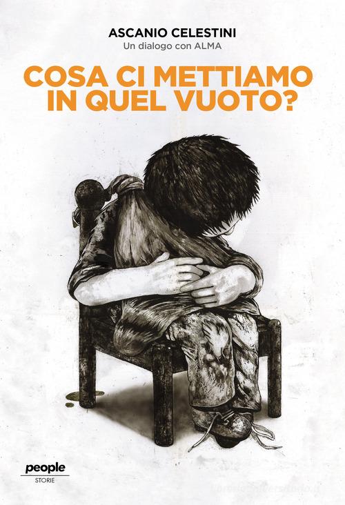 Cosa ci mettiamo in quel vuoto? Un dialogo con ALMA di Ascanio Celestini edito da People