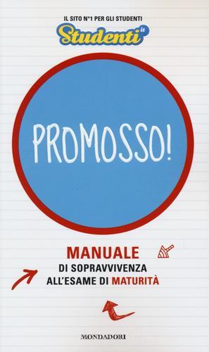 Promosso! Manuale di sopravvivenza all'esame di maturità edito da Mondadori