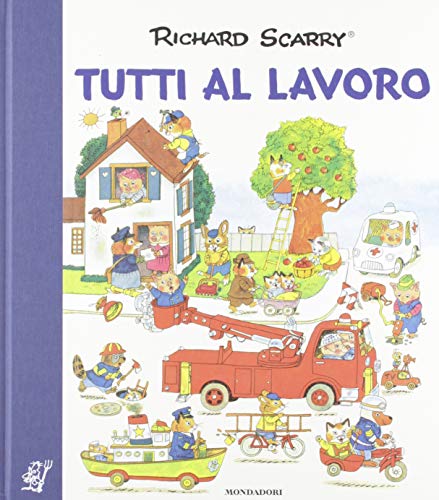 Tutti al lavoro. I grandi classici. Ediz. a colori di Richard Scarry edito da Mondadori