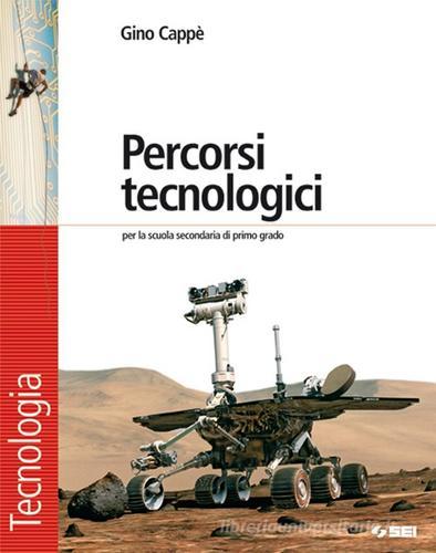 Percorsi tecnologici. Disegno & comunicazione-Schede di disegno-Tecnologia. Per la Scuola media. Con espansione online di Gino Cappè edito da SEI