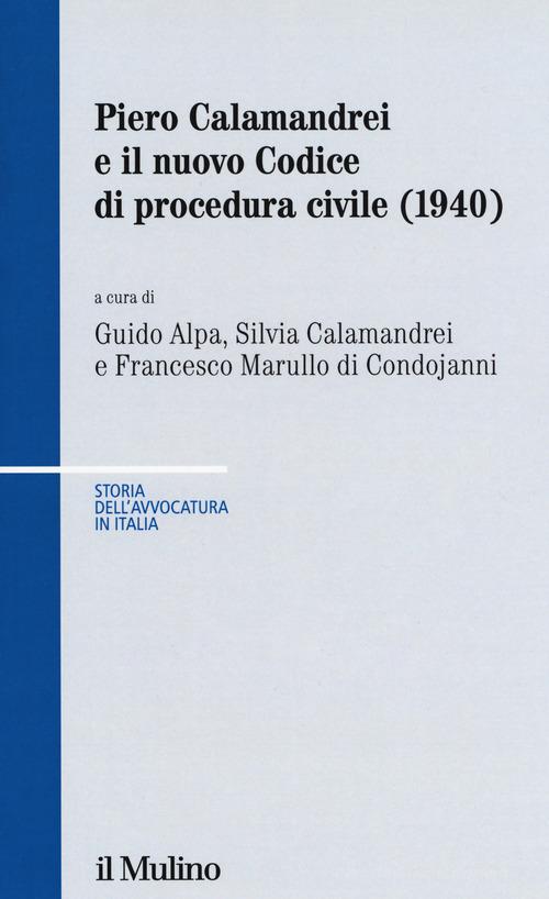 Piero Calamandrei e il nuovo Codice di procedura civile (1940) edito da Il Mulino