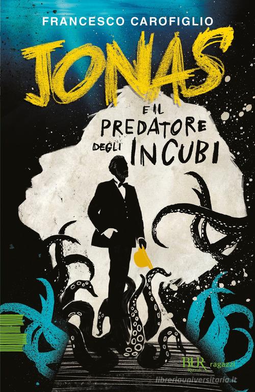 Jonas e il predatore degli incubi di Francesco Carofiglio edito da Rizzoli