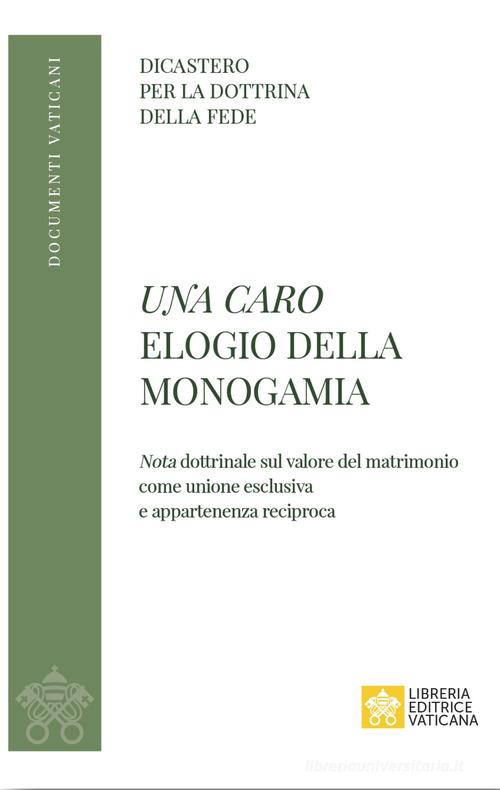 Una caro. Elogio della monogamia. Nota dottrinale sul valore del matrimonio come unione esclusiva e appartenenza reciproca edito da Libreria Editrice Vaticana