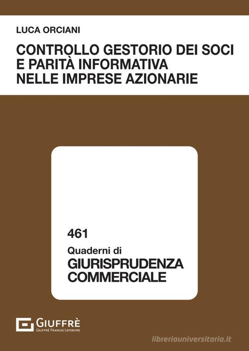 Controllo gestorio dei soci e parità informativa nelle imprese azionarie di Orciani Luca edito da Giuffrè