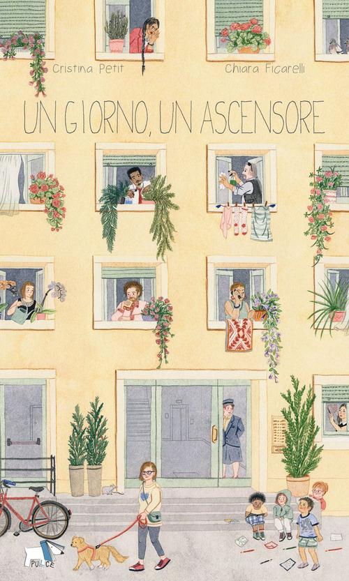 Un giorno, un ascensore. Ediz. a colori di Cristina Petit, Chiara Ficarelli edito da Pulce