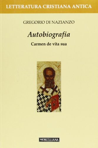 Autobiografia. Carmen de vita sua. Testo greco a fronte di Gregorio di Nazianzo (san) edito da Morcelliana