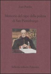 Memorie del capo della polizia di San Pietroburgo di Ivan Putilin edito da Sellerio Editore Palermo