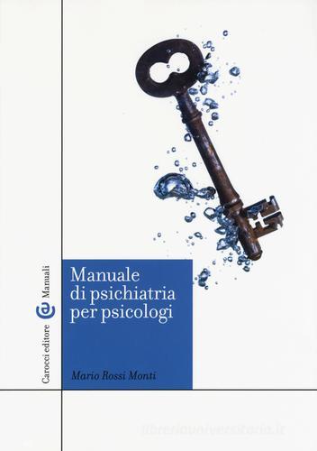 Manuale di psichiatria per psicologi di Mario Rossi Monti edito da Carocci