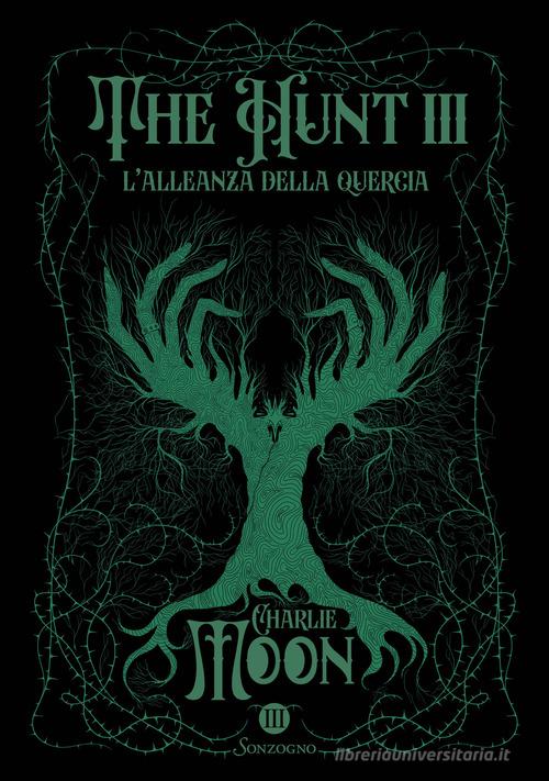 Libro L'allenza della quercia. The hunt vol. 3 di Charlie Moon Romanzi di Sonzogno