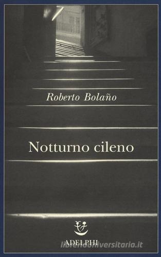 Notturno cileno di Roberto Bolaño edito da Adelphi