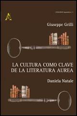 La cultura como clave de la literatura áurea di Giuseppe Grilli, Daniela Natale edito da Aracne