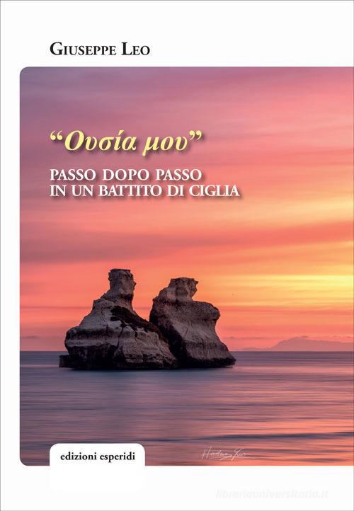 Ousia mou. Passo dopo passo in un battito di ciglia di Giuseppe Leo edito da Esperidi