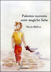 Palermo racconta sette magiche fiabe di Mario Bellina edito da Giraldi Editore