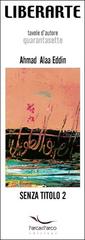 Senza titolo vol.2 di Alaa Eddin Ahmad, Corsale Fabio M. edito da L'Arca e L'Arco