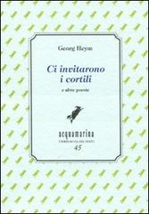 Ci invitarono i cortili e altre poesie di Georg Heym edito da Via del Vento