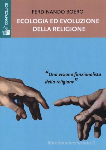 Ecologia ed evoluzione della religione di Ferdinando Boero edito da Controluce (Nardò)