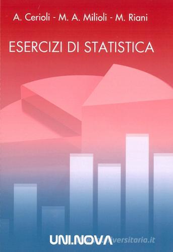 Esercizi di statistica di Andrea Cerioli, Maria Adele Milioli, Marco Riani edito da Uni.Nova