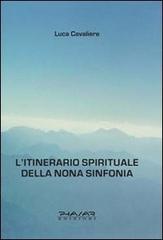 L' itinerario spirituale della nona sinfonia di Luca Cavaliere edito da Phasar Edizioni