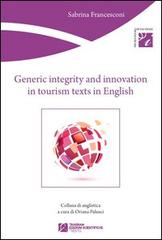 Generic integrity and innovation in tourism texts in english di Sabrina Francesconi edito da Tangram Edizioni Scientifiche
