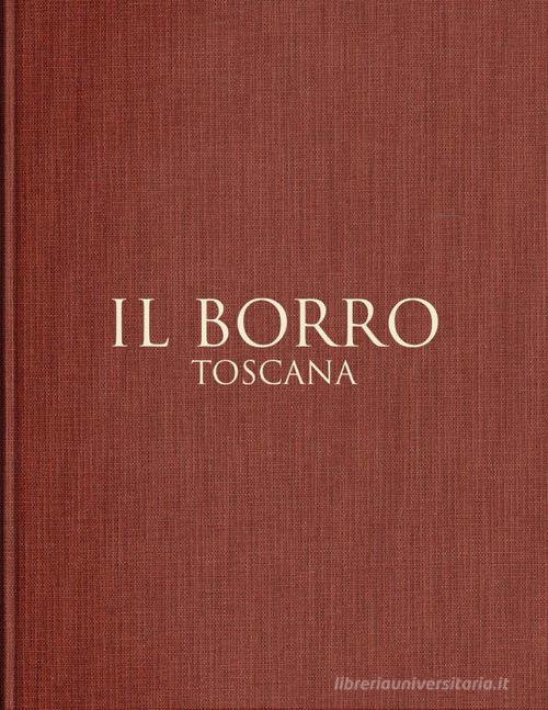 Il Borro Toscana. Ediz. italiana e inglese edito da Gruppo Editoriale