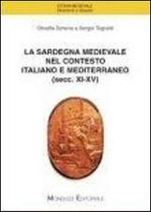 La Sardegna medievale nel contesto italiano e mediterraneo (secc. XI-XV) di Olivetta Schena, Sergio Tognetti edito da Monduzzi