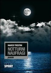 Notturni naufragi di Marco Trestini edito da Booksprint