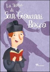La storia di san Giovanni Bosco di Francesca Fabris edito da Il Sicomoro