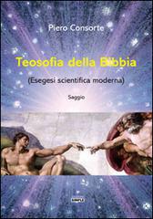 Teosofia della Bibbia (Esegesi scientifica moderna) di Piero Consorte edito da Simple