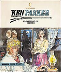 Silenzio bianco-I selvaggi. Ken Parker vol.32 di Giancarlo Berardi, Ivo Milazzo edito da Mondadori Comics