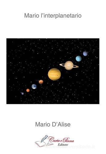Mario l'interplanetario di Mario D'Alise edito da Carta e Penna