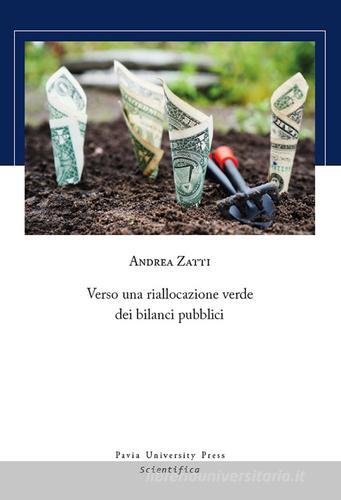 Verso una riallocazione verde dei bilanci pubblici di Andrea Zatti edito da Pavia University Press
