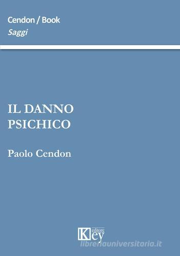 Il danno psichico di Paolo Cendon edito da Key Editore