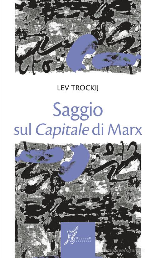 Saggio sul «Capitale» di Marx di Lev Trockij edito da O Barra O Edizioni
