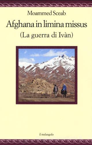 Afghana in limina missus (La guerra di Ivàn). Ediz. italiana e latina di Moammed Sceab edito da Il Nuovo Melangolo
