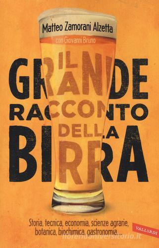 Il grande racconto della birra di Matteo Zamorani Alzetta, Giovanni Bruno edito da Vallardi A.